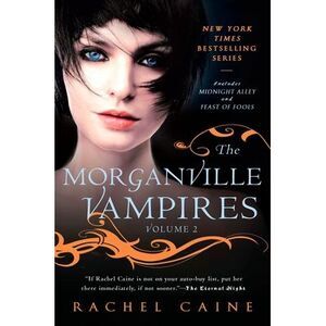 The Morganville Vampires: Midnight Alley and Feast of Fools -- Rachel Caine